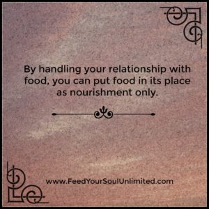 By handling your relationship with food