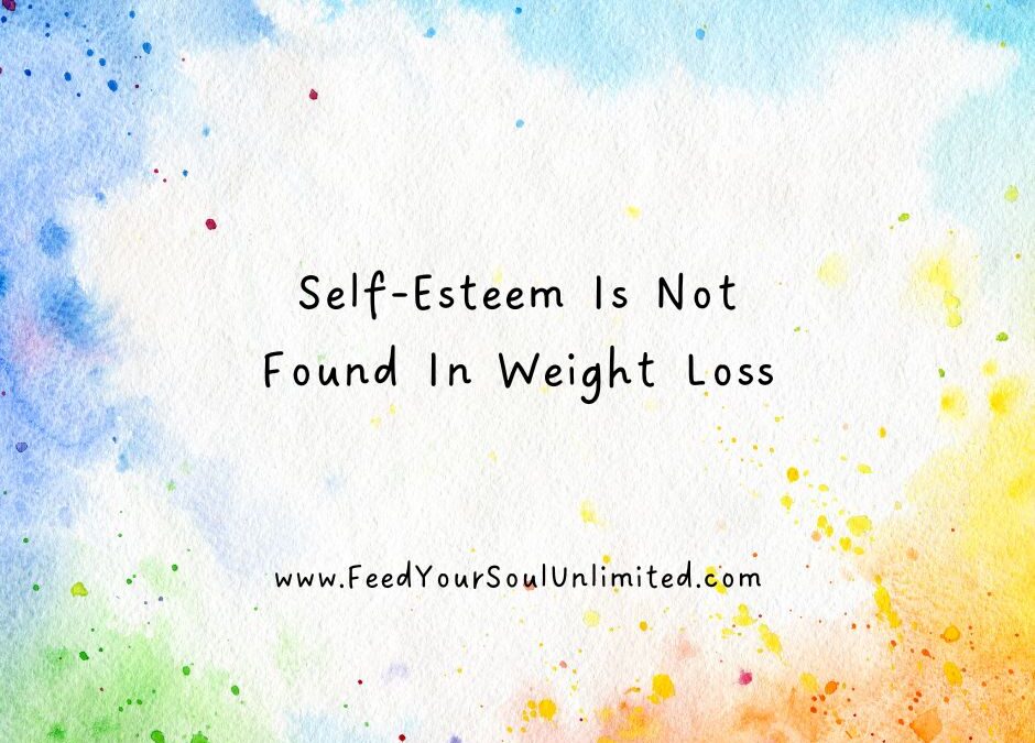Self-Esteem Is Not Found In Weight Loss